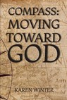 Compass: Moving Toward God - Karen Winter - 9798253914335
