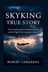 Camarena, R: Skyking True Story - Robert Camarena - 9798257722219