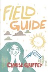 Field Guide: A Poetry Collection Rooted in Nature, Growth, and Survival - Clarise Griffey - 9798295451348