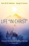 Life "In Christ" - Peter M. B. Robinson ; George R. Sumner - 9798385249305