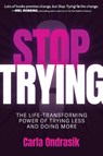 Stop Trying! - Carla Ondrasik - 9798895650165