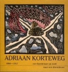Adriaan Korteweg, een kunstenaar op zoek naar een droomleven (1890-1917)