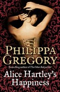 Alice Hartley`s Happiness | Philippa Gregory | 