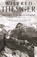 Among the Mountains | Wilfred Thesiger | 