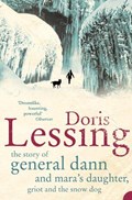 The Story of General Dann and Mara's Daughter, Griot and the Snow Dog | Doris Lessing | 