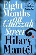 Eight Months on Ghazzah Street | Hilary Mantel | 