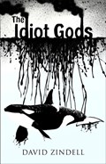 The Idiot Gods | David Zindell | 