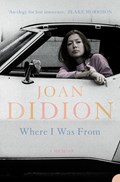 Where I Was From | Joan Didion | 