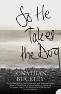 So He Takes the Dog | Jonathan Buckley | 