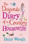 Desperate Diary of a Country Housewife | Daisy Waugh | 