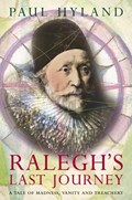 Ralegh's Last Journey | Paul Hyland | 