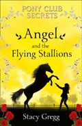 Angel and the Flying Stallions | Stacy Gregg | 