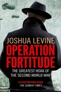 Operation Fortitude | Joshua Levine | 