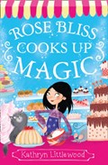Rose Bliss Cooks up Magic | Kathryn Littlewood | 