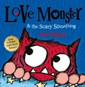 Love Monster and the Scary Something | Rachel Bright | 