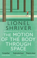 The Motion of the Body Through Space | Lionel Shriver | 