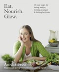 Eat. Nourish. Glow. | Amelia Freer | 