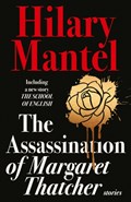 The Assassination of Margaret Thatcher | Hilary Mantel | 