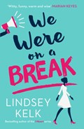 We Were On a Break | Lindsey Kelk | 