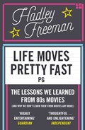 Life Moves Pretty Fast | Hadley Freeman | 