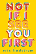 Not If I See You First | Eric Lindstrom | 