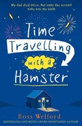 Time Travelling with a Hamster | Ross Welford | 