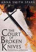 The Court of Broken Knives | Anna Smith Spark | 
