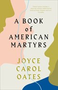 A Book of American Martyrs | Joyce Carol Oates | 