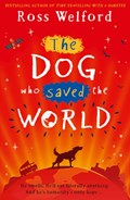 The Dog Who Saved the World | Ross Welford | 