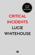 Critical Incidents | Lucie Whitehouse | 