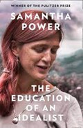 The Education of an Idealist | POWER, Samantha | 