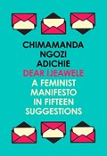 Dear Ijeawele, or a Feminist Manifesto in Fifteen Suggestions | Chimamanda Ngozi Adichie | 