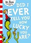 Did I Ever Tell You How Lucky You Are? | Dr. Seuss | 