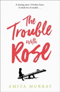 The Trouble with Rose | Amita Murray | 