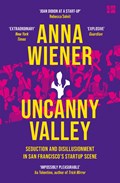 Uncanny Valley | Anna Wiener | 