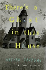 There's a ghost in this house | Oliver Jeffers | 9780008298357
