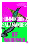 Hummingbird Salamander | Jeff VanderMeer | 