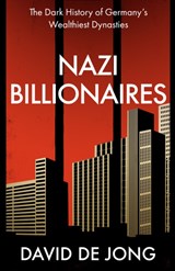 Nazi billionaires: the dark history of germany wealthiest dynasties | David de Jong | 9780008299774