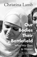 Our Bodies, Their Battlefield | Christina Lamb | 