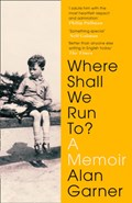 Where Shall We Run To? | Alan Garner | 