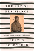 The Art of Resistance | Justus Rosenberg | 