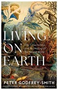 Living on Earth | Peter Godfrey-Smith | 