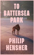 To Battersea Park | Philip Hensher | 