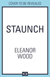 Staunch | Eleanor Wood | 9780008325725