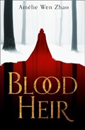 Blood Heir | Amelie Wen Zhao | 