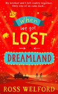 When We Got Lost in Dreamland | Ross Welford | 