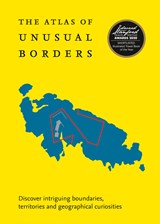 The Atlas of Unusual Borders - Discover Intriguing Boundaries, Territories and Geographical Curiosities | NIKOLIC, Zoran | 9780008351779