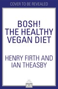 BOSH! Healthy Vegan | Henry Firth ; Ian Theasby | 