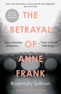 The Betrayal of Anne Frank | Rosemary Sullivan | 