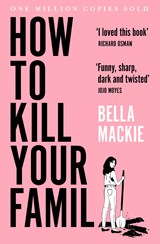 How to kill your family | Bella Mackie | 9780008365943